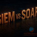 SIEM vs SOAR Platforms: Choosing the Right Solution for Your Business
